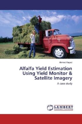 Kayad |  Alfalfa Yield Estimation Using Yield Monitor & Satellite Imagery | Buch |  Sack Fachmedien