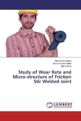 Dubey / Yadav / Kumar |  Study of Wear Rate and Micro-structure of Friction Stir Welded Joint | Buch |  Sack Fachmedien