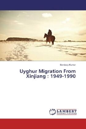 Kumar |  Uyghur Migration From Xinjiang : 1949-1990 | Buch |  Sack Fachmedien