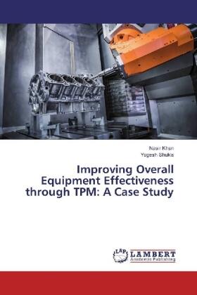 Khan / Shukla |  Improving Overall Equipment Effectiveness through TPM: A Case Study | Buch |  Sack Fachmedien