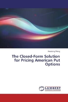 Wang |  The Closed-Form Solution for Pricing American Put Options | Buch |  Sack Fachmedien