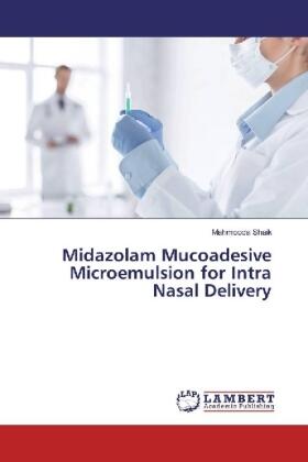 Shaik |  Midazolam Mucoadesive Microemulsion for Intra Nasal Delivery | Buch |  Sack Fachmedien