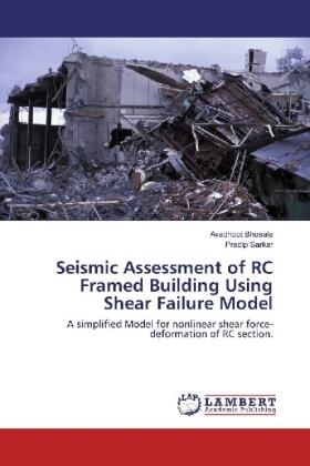 Bhosale / Sarkar |  Seismic Assessment of RC Framed Building Using Shear Failure Model | Buch |  Sack Fachmedien