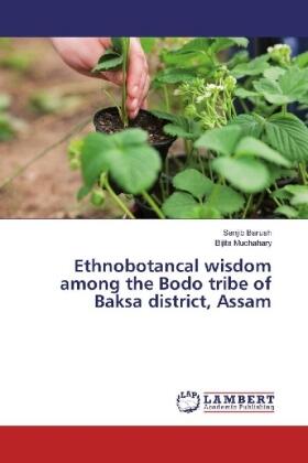 Baruah / Muchahary |  Ethnobotancal wisdom among the Bodo tribe of Baksa district, Assam | Buch |  Sack Fachmedien