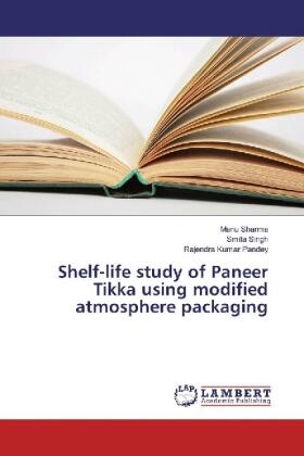 Sharma / Singh / Pandey |  Shelf-life study of Paneer Tikka using modified atmosphere packaging | Buch |  Sack Fachmedien