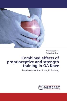 Kaur / Singh |  Combined effects of proprioceptive and strength training in OA Knee | Buch |  Sack Fachmedien