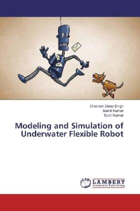 Singh / Kumar |  Modeling and Simulation of Underwater Flexible Robot | Buch |  Sack Fachmedien