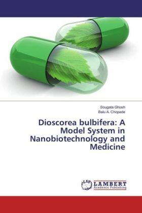 Ghosh / Chopade |  Dioscorea bulbifera: A Model System in Nanobiotechnology and Medicine | Buch |  Sack Fachmedien