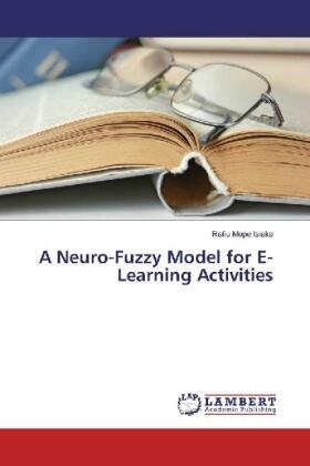 Isiaka |  A Neuro-Fuzzy Model for E-Learning Activities | Buch |  Sack Fachmedien