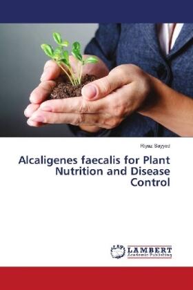 Sayyed |  Alcaligenes faecalis for Plant Nutrition and Disease Control | Buch |  Sack Fachmedien
