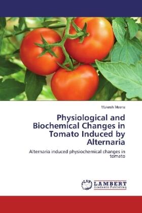 Meena |  Physiological and Biochemical Changes in Tomato Induced by Alternaria | Buch |  Sack Fachmedien