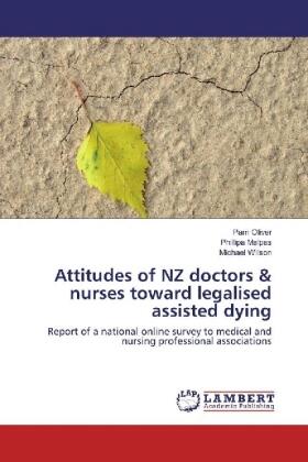 Oliver / Malpas / Wilson |  Attitudes of NZ doctors & nurses toward legalised assisted dying | Buch |  Sack Fachmedien