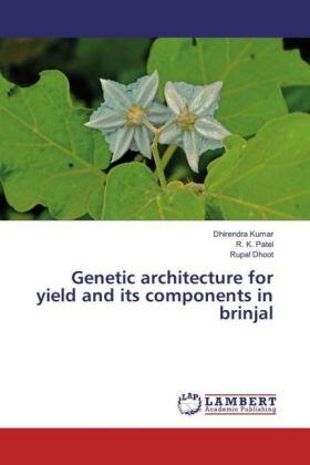 Kumar / Patel / Dhoot |  Genetic architecture for yield and its components in brinjal | Buch |  Sack Fachmedien