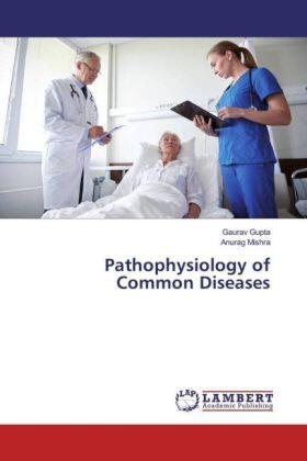 Gupta / Mishra |  Pathophysiology of Common Diseases | Buch |  Sack Fachmedien