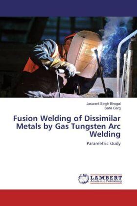 Singh Bhogal / Garg |  Fusion Welding of Dissimilar Metals by Gas Tungsten Arc Welding | Buch |  Sack Fachmedien