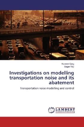 Garg / Maji |  Investigations on modelling transportation noise and its abatement | Buch |  Sack Fachmedien