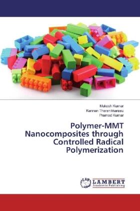 Kumar / Tharanikkarasu |  Polymer-MMT Nanocomposites through Controlled Radical Polymerization | Buch |  Sack Fachmedien