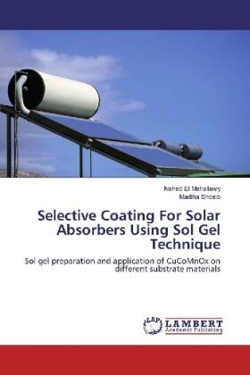 El Mahallawy / Shoeib |  Selective Coating For Solar Absorbers Using Sol Gel Technique | Buch |  Sack Fachmedien