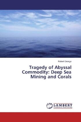 George |  Tragedy of Abyssal Commodity: Deep Sea Mining and Corals | Buch |  Sack Fachmedien