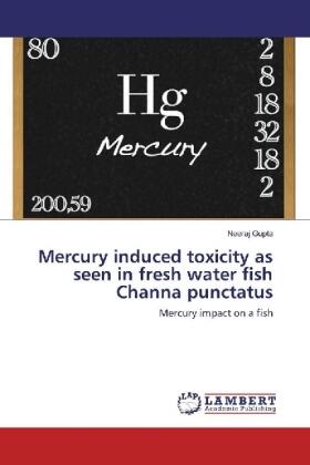 Gupta |  Mercury induced toxicity as seen in fresh water fish Channa punctatus | Buch |  Sack Fachmedien