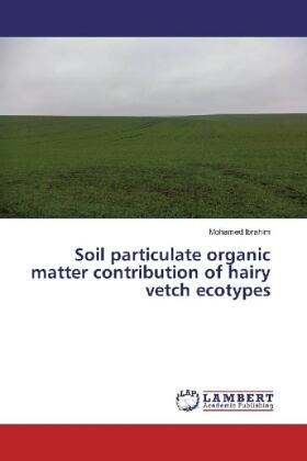 Ibrahim |  Soil particulate organic matter contribution of hairy vetch ecotypes | Buch |  Sack Fachmedien