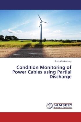 Chakraborty |  Condition Monitoring of Power Cables using Partial Discharge | Buch |  Sack Fachmedien