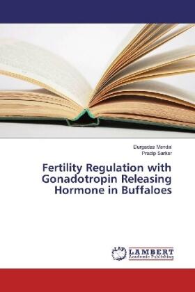 Mandal / Sarkar |  Fertility Regulation with Gonadotropin Releasing Hormone in Buffaloes | Buch |  Sack Fachmedien