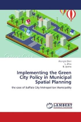 Dlani / Zhou / Ijeoma |  Implementing the Green City Policy in Municipal Spatial Planning | Buch |  Sack Fachmedien