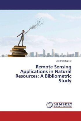 Kumar |  Remote Sensing Applications in Natural Resources: A Bibliometric Study | Buch |  Sack Fachmedien