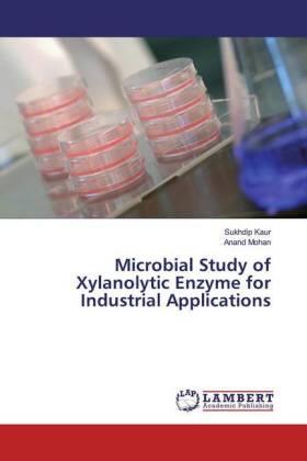 Kaur / Mohan |  Microbial Study of Xylanolytic Enzyme for Industrial Applications | Buch |  Sack Fachmedien