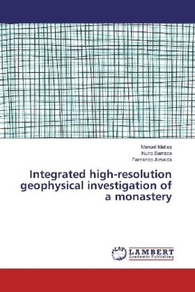 Matias / Barraca / Almeida |  Integrated high-resolution geophysical investigation of a monastery | Buch |  Sack Fachmedien