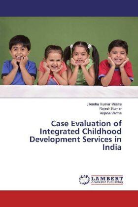 Meena / Kumar / Verma |  Case Evaluation of Integrated Childhood Development Services in India | Buch |  Sack Fachmedien