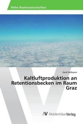 Hofmann |  Kaltluftproduktion an Retentionsbecken im Raum Graz | Buch |  Sack Fachmedien