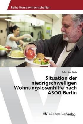 Stein | Situation der niedrigschwelligen Wohnungslosenhilfe nach ASOG Berlin | Buch | 978-3-330-51918-3 | sack.de