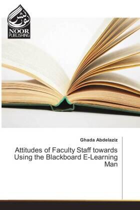 Abdelaziz |  Attitudes of Faculty Staff towards Using the Blackboard E-Learning Man | Buch |  Sack Fachmedien