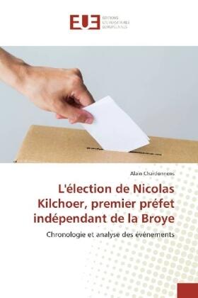 Chardonnens |  L'élection de Nicolas Kilchoer, premier préfet indépendant de la Broye | Buch |  Sack Fachmedien