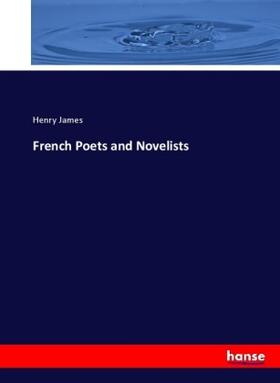 James |  French Poets and Novelists | Buch |  Sack Fachmedien