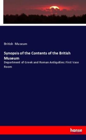 Museum | Synopsis of the Contents of the British Museum | Buch | 978-3-337-00784-3 | sack.de