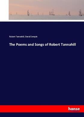 Tannahill / Semple |  The Poems and Songs of Robert Tannahill | Buch |  Sack Fachmedien