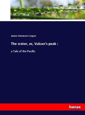 Cooper |  The crater, or, Vulcan's peak : | Buch |  Sack Fachmedien