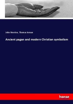 Newton / Inman |  Ancient pagan and modern Christian symbolism | Buch |  Sack Fachmedien