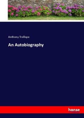 Trollope |  An Autobiography | Buch |  Sack Fachmedien