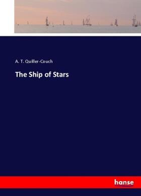 Quiller-Couch |  The Ship of Stars | Buch |  Sack Fachmedien