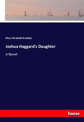 Braddon |  Joshua Haggard's Daughter | Buch |  Sack Fachmedien