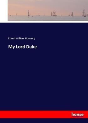 Hornung |  My Lord Duke | Buch |  Sack Fachmedien