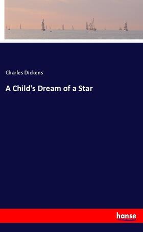 Dickens |  A Child's Dream of a Star | Buch |  Sack Fachmedien