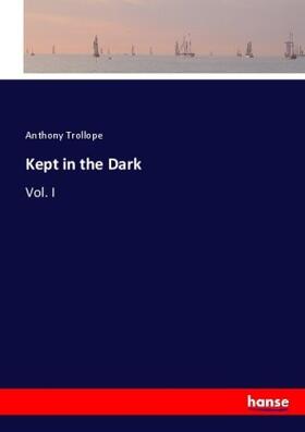 Trollope |  Kept in the Dark | Buch |  Sack Fachmedien