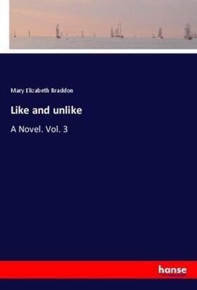 Braddon |  Like and unlike | Buch |  Sack Fachmedien