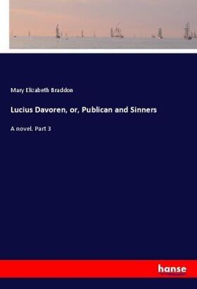 Braddon |  Lucius Davoren, or, Publican and Sinners | Buch |  Sack Fachmedien