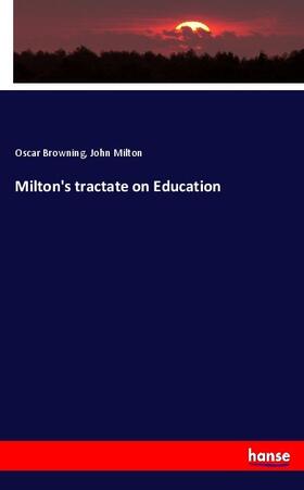 Browning / Milton |  Milton's tractate on Education | Buch |  Sack Fachmedien